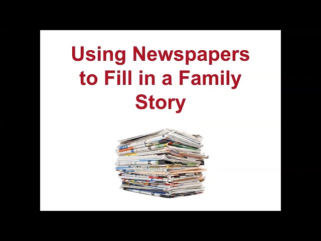 Using Newspapers to Fill in the Gaps in a Family Story – Maureen Brady (27 April 2023)