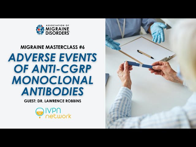 Adverse Events of Anti-CGRP Monoclonal Antibodies for Migraine - Migraine MasterClass: Webinar 6