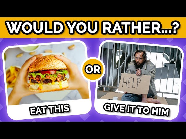 Would You Rather - Hardest Choices Ever!