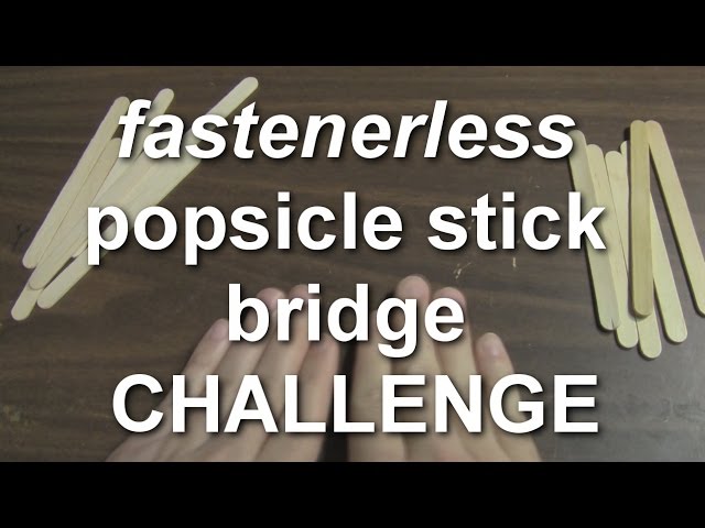 Fastener-less Popsicle Bridge Challenge (da Vinci Bridge)