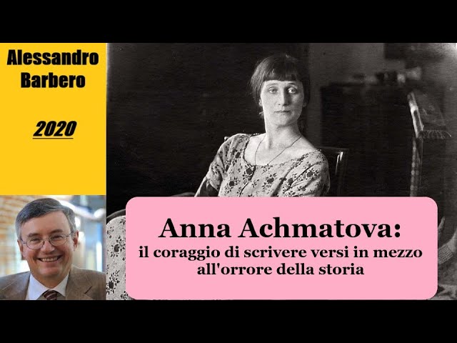 Anna Achmatova raccontata da Alessandro Barbero [2020]