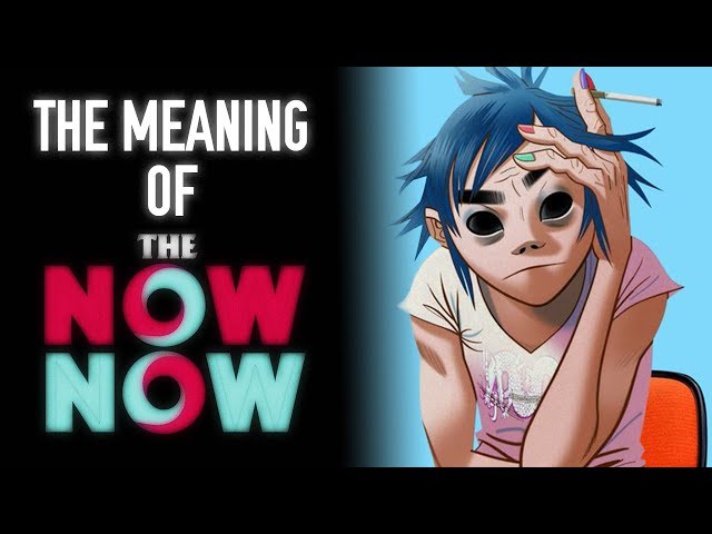The Meaning of Gorillaz and The Now Now (LYRICAL REVIEW AND ANALYSIS)