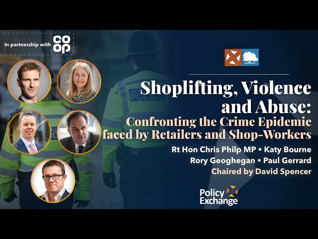 Shoplifting, violence and abuse: Confronting the crime epidemic faced by retailers and shop-workers