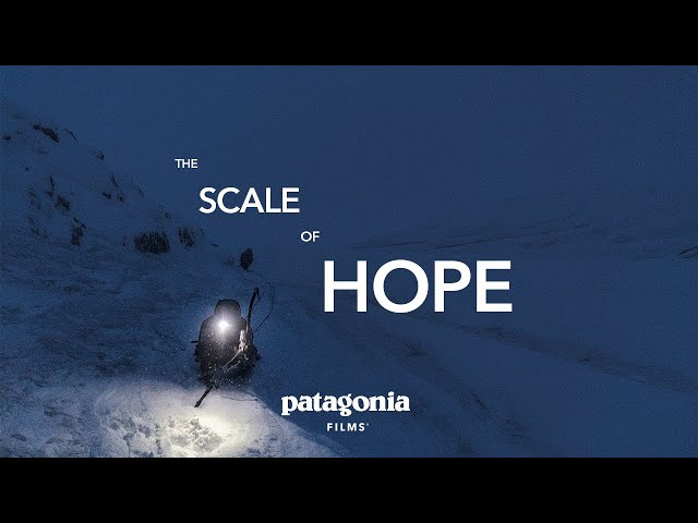 The Scale of Hope | Climate, Climbing and Systemic Change | Patagonia Films