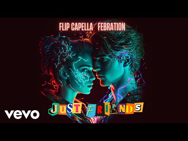 Flip Capella, Febration - Just Friends (lyric video)