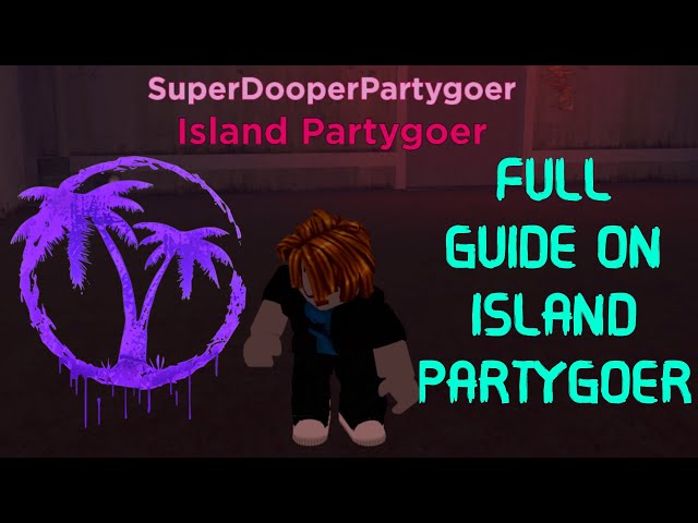 How to obtain ISLAND PARTYGOER [UNDER 30 MINUTES!]
