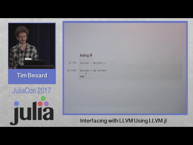 Interfacing with LLVM Using LLVM.jl | Tim Besard | JuliaCon 2017