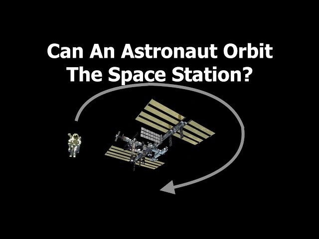 Can An Astronaut Orbit The Space Station?