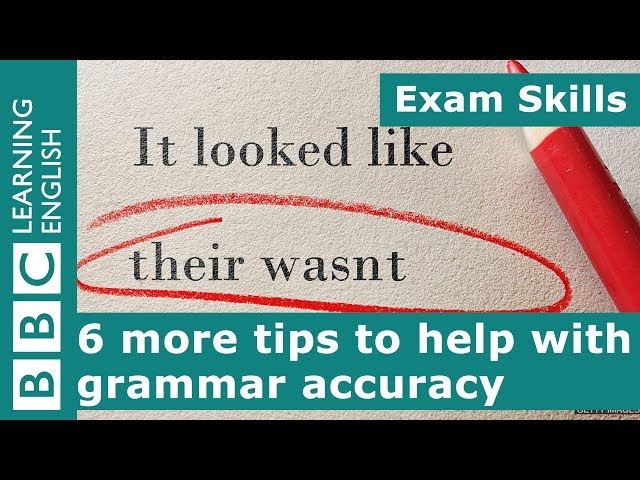 Exam skills: 6 more tips to help with grammar accuracy