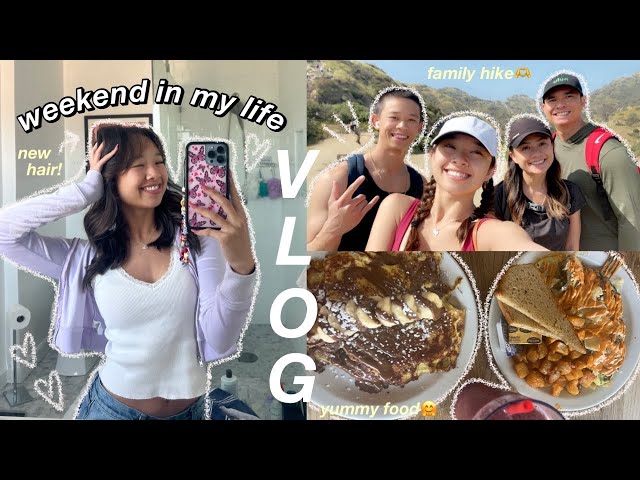 weekend in my life VLOG˗ˏˋ ★ ˎˊ˗new hair, hiking, & family!!
