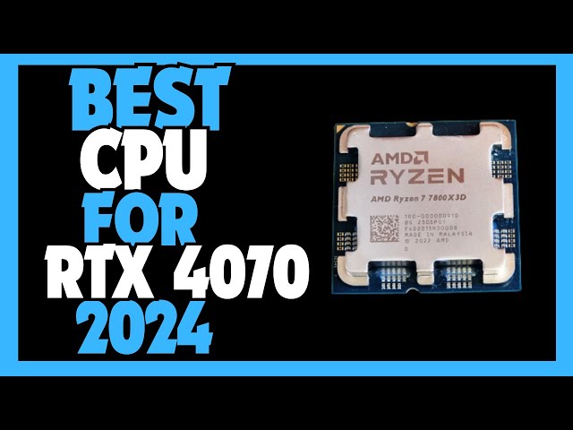 🔥 Best CPUs For RTX 4070 in 2024 |  Top 5 Processors For RTX 4070