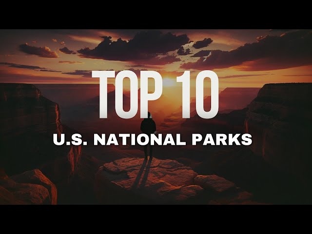 Discover America's Top 10 National Parks!