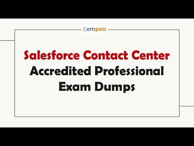 Salesforce Contact Center Accredited Professional Exam Dumps