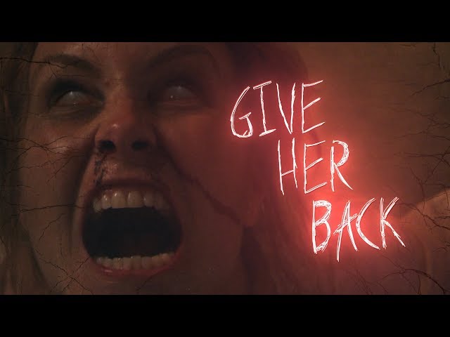 Give Her Back - Short Horror (from the maker of I Heard it too)