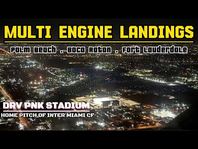 Night Multi Engine Landings at Palm Beach, Boca Raton & Fort Lauderdale