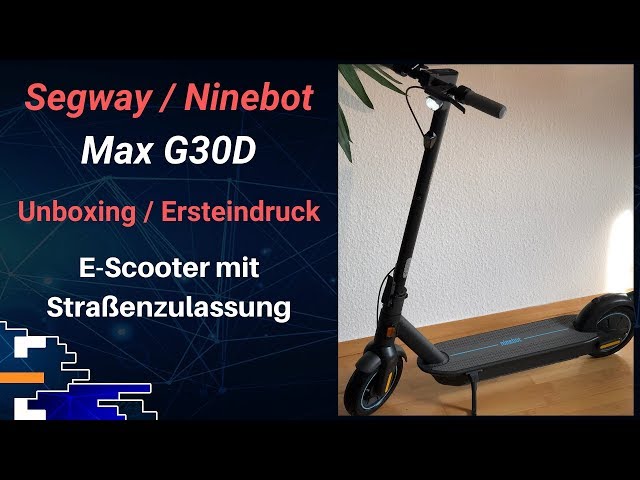 Segway/Ninebot Max G30D Unboxing & Ersteindruck: E-Scooter mit Straßenzulassung