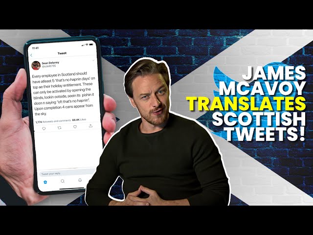 James McAvoy Translates Your Scottish Tweets!