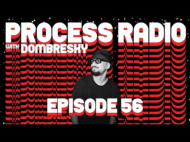 Dombresky Presents - Process Radio #056