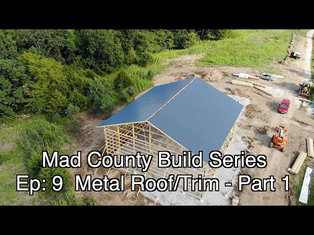 Metal Roof + Trim | Post Frame Home Ep9.1 Part 1/2