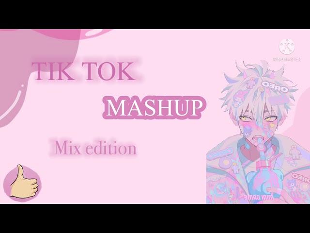 Best Tik Tok mashup mix edition