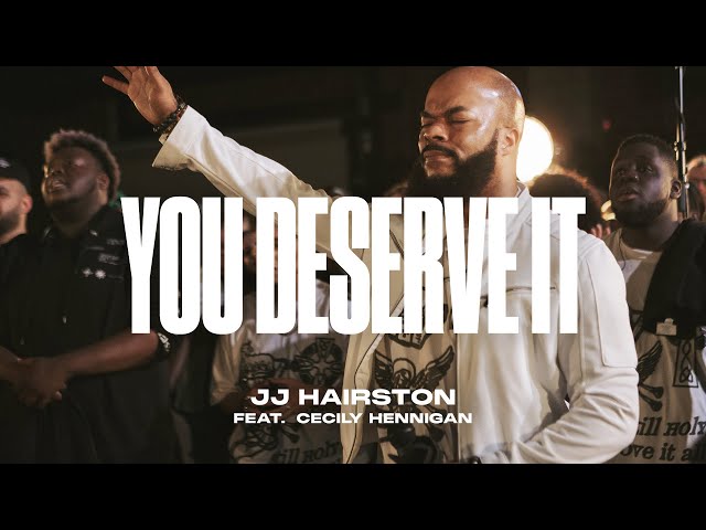 You Deserve It feat. Cecily Hennigan (Official Video) | JJ Hairston