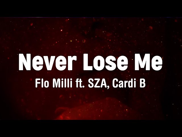 Never Lose Me (Lyrics) - Flo Milli ft. SZA, Cardi B
