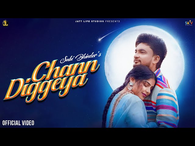 Chann Diggeya (Official Video) Sabi Bhinder | New Punjabi Song 2022 | Latest Punjabi Song 2022