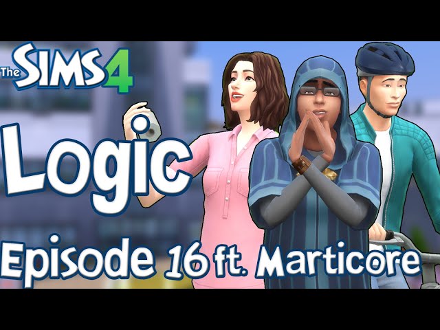 The Sims Logic (Ep.16): Sims 4 ft. Marticore