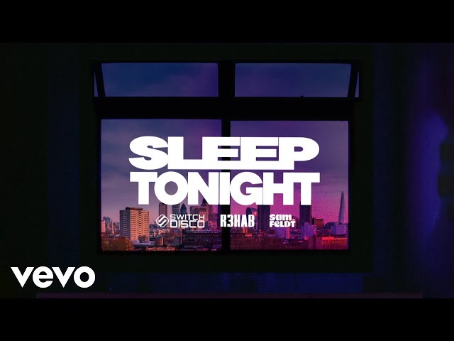 Switch Disco with R3HAB and Sam Feldt - SLEEP TONIGHT (Lyric Video)