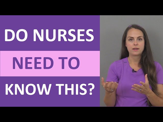 Do Nurses Really Need to Know This?