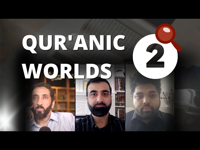 How to Reflect on the Qur'an - Lens 2: Qur'anic Worlds