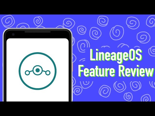 LineageOS Feature Review