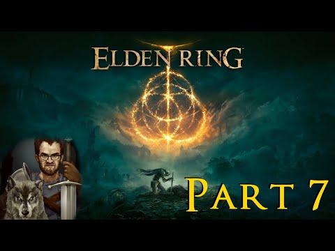 ELDEN RING First Playthrough (Pt. 7)