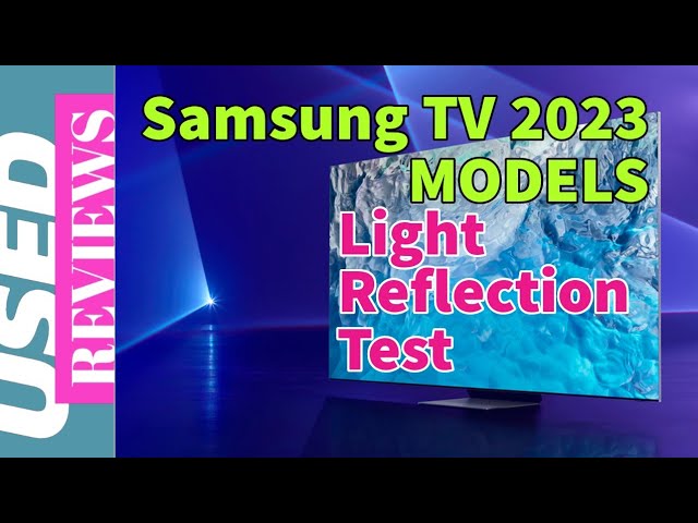 Samsung TV 2023 MODELS Light Reflection Test