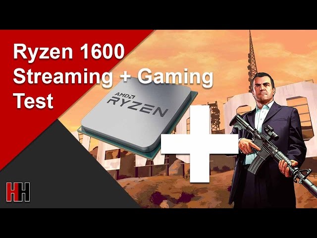 Ryzen 1600 Simultaneous Streaming and Gaming Test