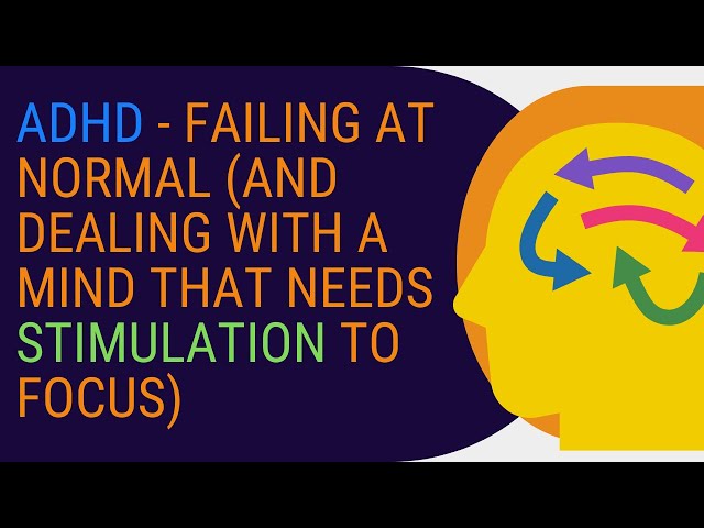 ADHD - Failing at normal (and dealing with a mind that needs stimulation to focus)