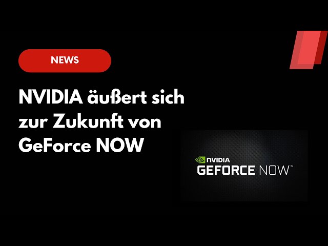CES 2024 News: NVIDIA äußert sich zur Zukunft von GeForce NOW