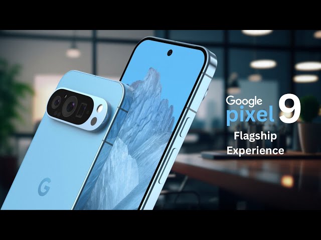 Pixel 9: The Ultimate Flagship Experience Unveiled