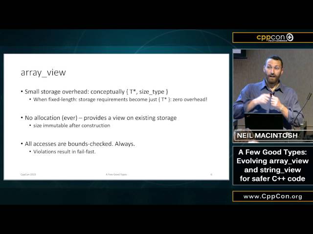 CppCon 2015: Neil MacIntosh “Evolving array_view and string_view for safe C++ code"