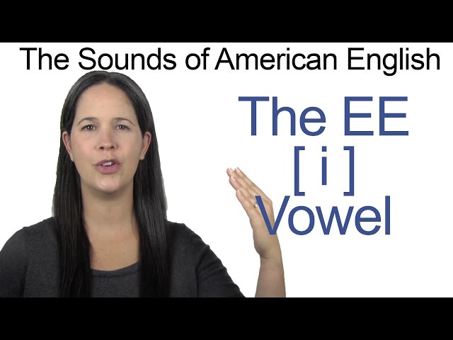 American English - EE [i] Vowel - How to make the EE Vowel