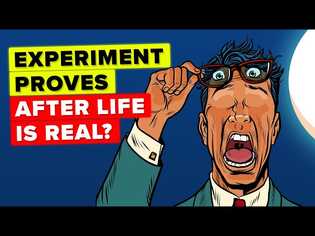 Science Experiment Proves Afterlife Is Real