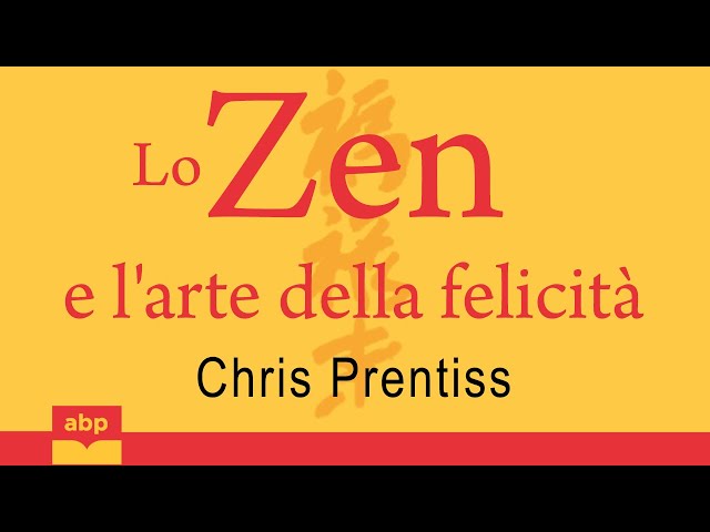 Lo Zen e l’arte della felicità. Felici qui e ora... Chris Prentiss. Audiolibro
