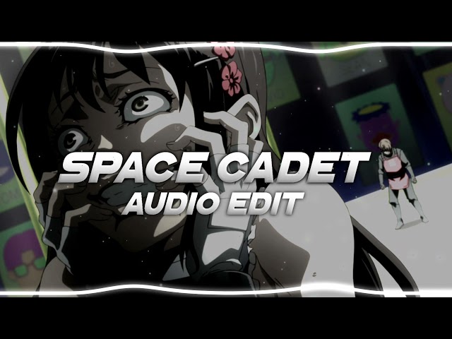SPACE CADET [AUDIO EDIT]🔥