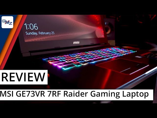 MSI GE73VR 7RF RAIDER Gaming Laptop Review