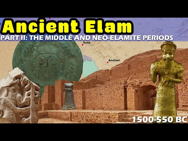 The Enigma of Ancient Elam - Part II: The Middle Elamite and Neo-Elamite Periods (1500-550 BC)