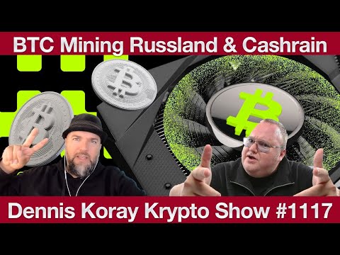 #1117 Bitcoin Mining Wachstum Russland & Kim Dotcom BCH Cashrain