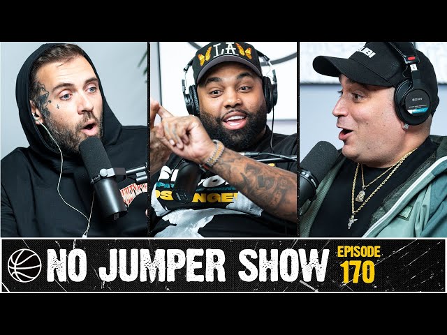 The No Jumper Show Ep. 170