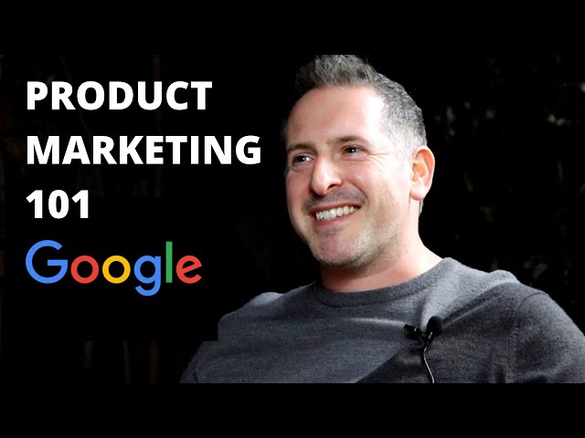 Product Marketing 101 with Google Product Marketing Manager