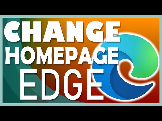 How To Change YOUR Homepage in the Latest Microsoft Edge Browser