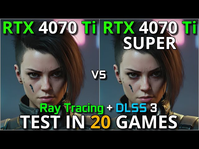 RTX 4070Ti vs RTX 4070Ti SUPER | Test in 20 Games | 1080p - 1440p & 4K | Ray Tracing & DLSS 3 | 2024